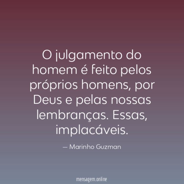 O julgamento do homem é feito pelos próprios homens