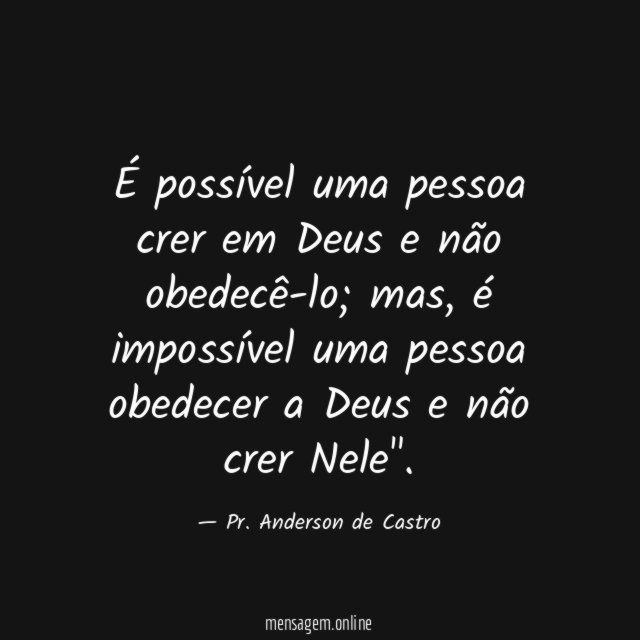 É possível uma pessoa crer em Deus e não obedecê-lo