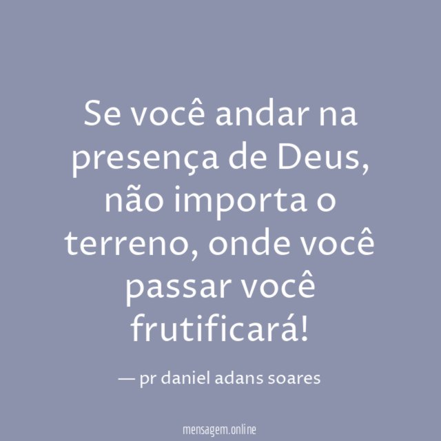 Se você andar na presença de Deus