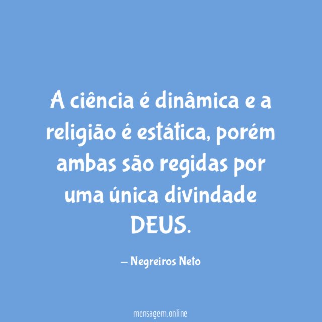 A ciência é dinâmica e a religião é estática