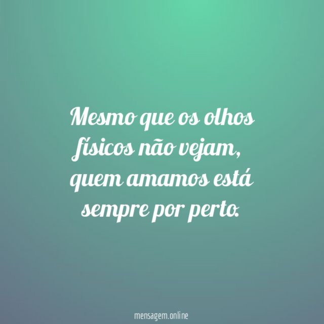 Mesmo que os olhos não vejam