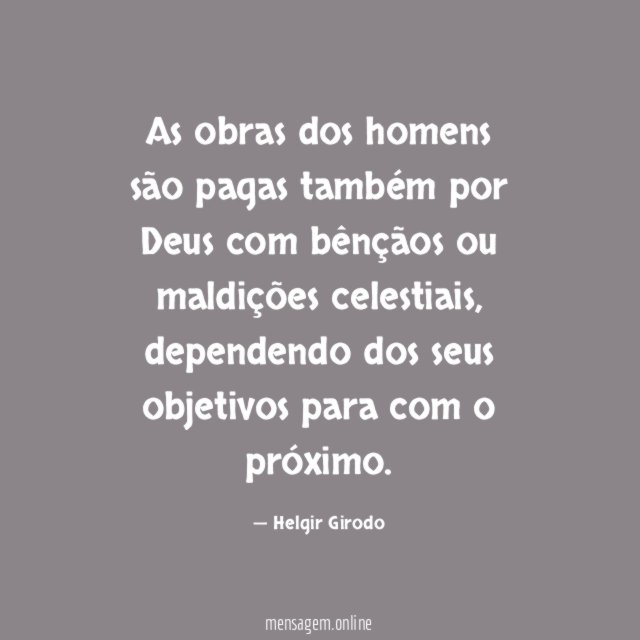 As obras dos homens são pagas também por