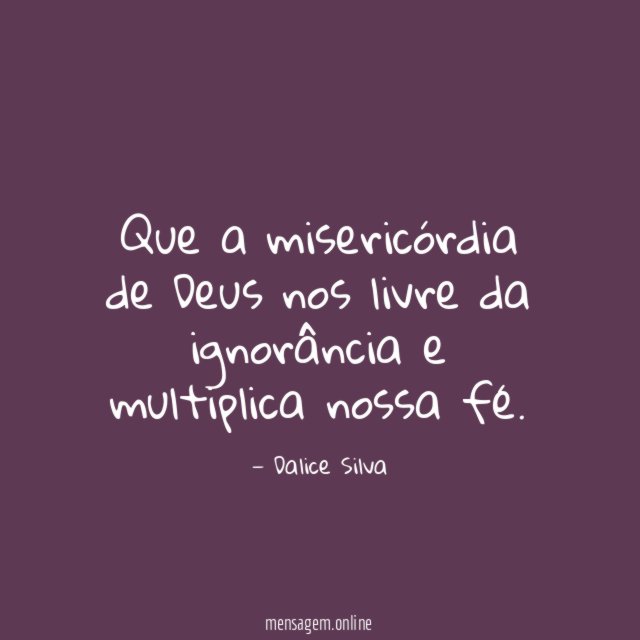 Que a misericórdia de Deus nos livre da