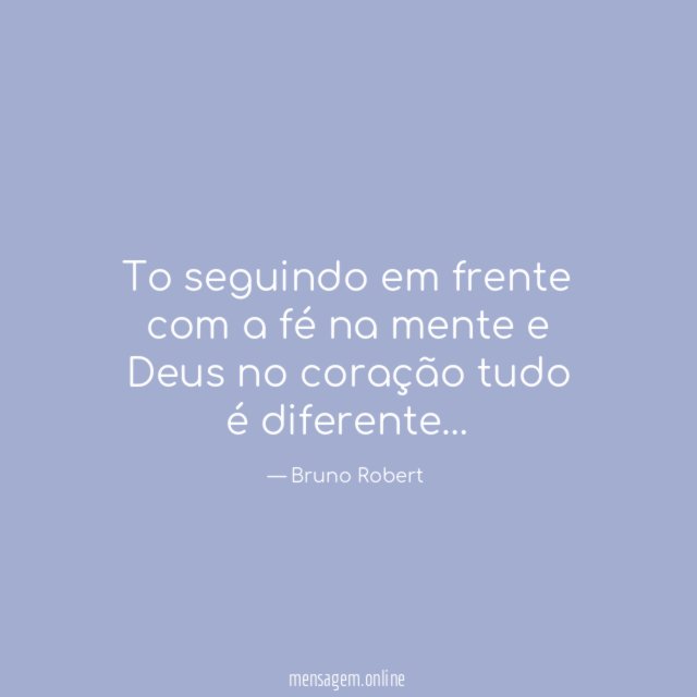 To seguindo em frente com a fé na mente