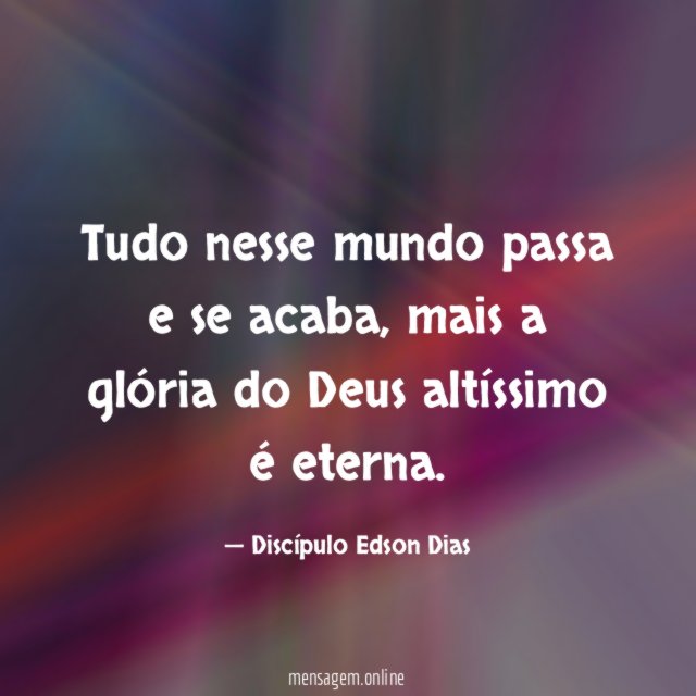 Tudo nesse mundo passa e se acaba