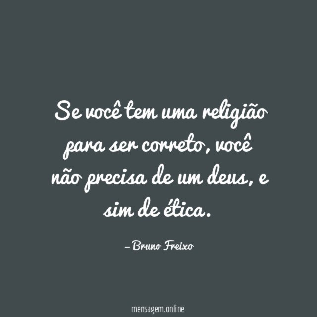 Se você tem uma religião para ser correto