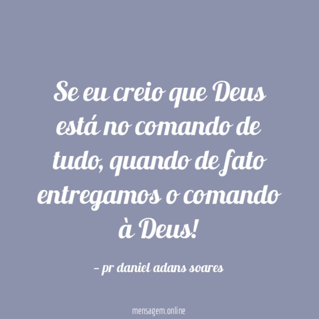Se eu creio que Deus está no comando de tudo