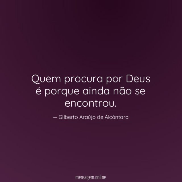 Quem procura por Deus é porque ainda não se encontrou