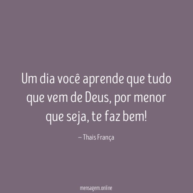 Um dia você aprende que tudo que vem de Deus