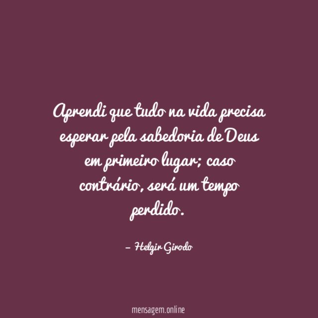 Aprendi que tudo na vida precisa esperar pela