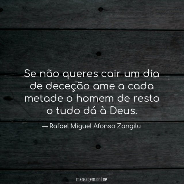 Se não queres cair um dia de deceção