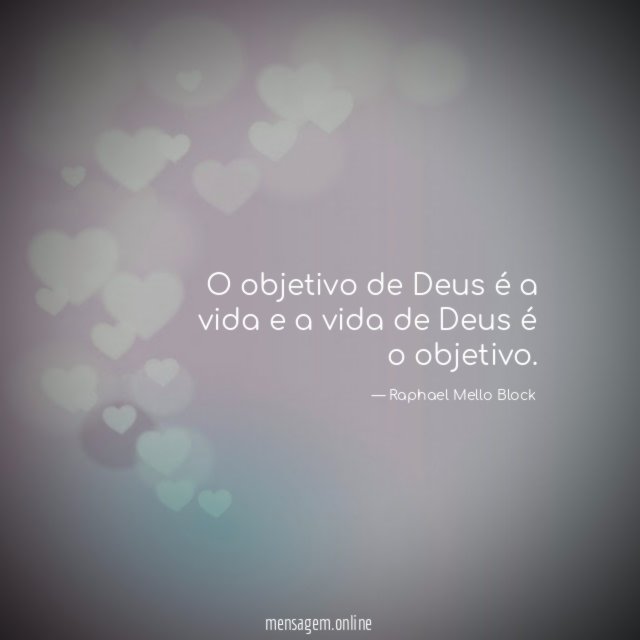 O objetivo de Deus é a vida
