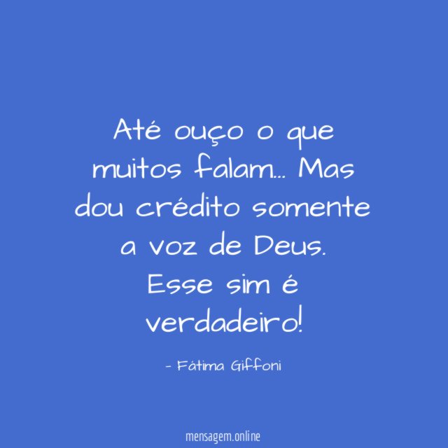 Até ouço o que muitos falam