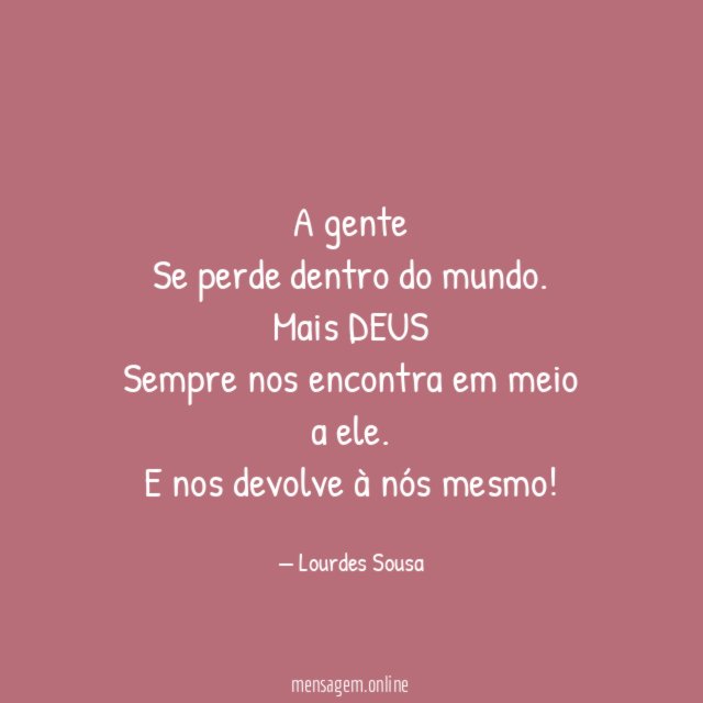 A gente Se perde dentro do mundo