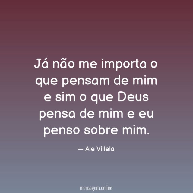 Já não me importa o que pensam de