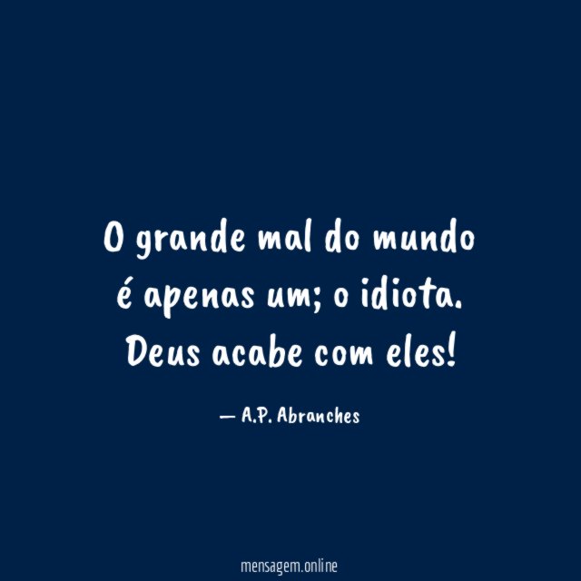 O grande mal do mundo é apenas um