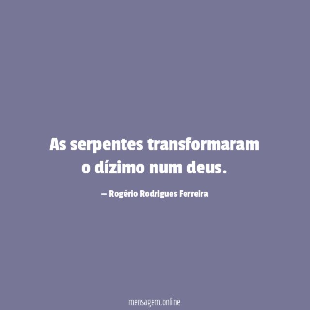As serpentes transformaram o dízimo num deus