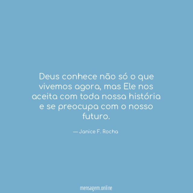 Deus conhece não só o que vivemos agora