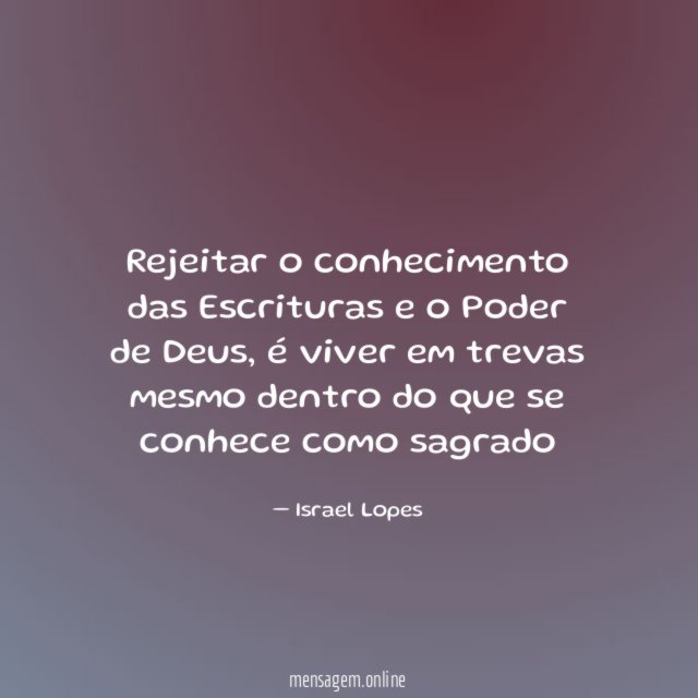 Rejeitar o conhecimento das Escrituras e o Poder de Deus