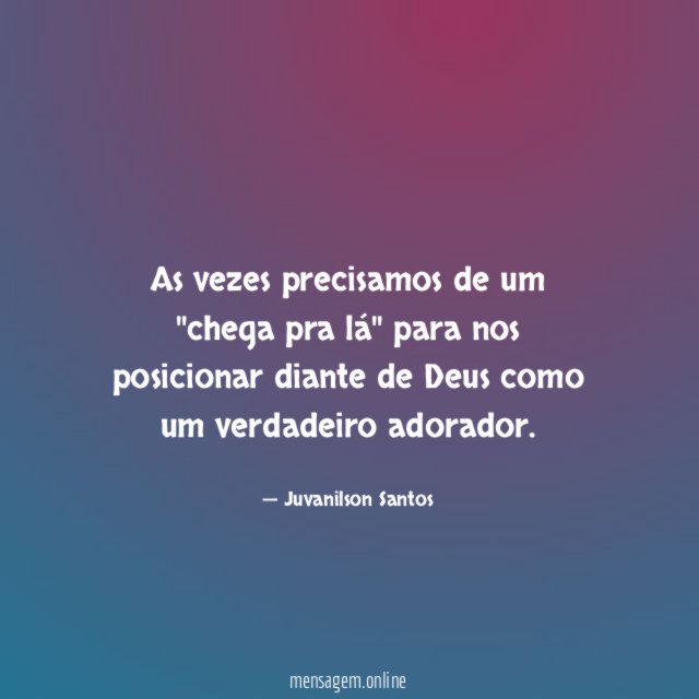 As vezes precisamos de um ''chega pra lá''