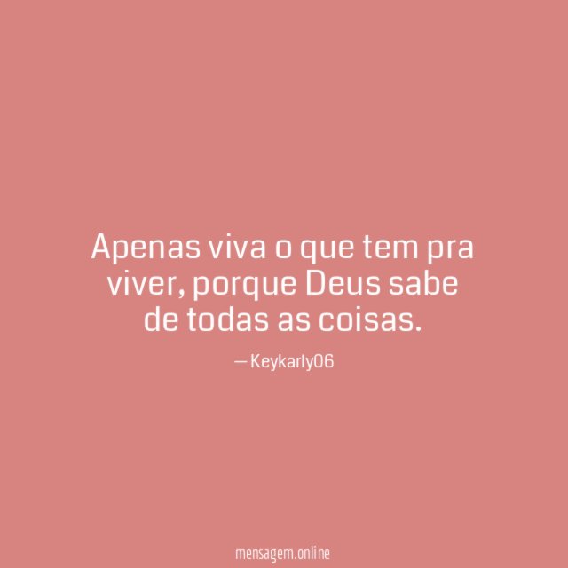 Apenas viva o que tem pra viver