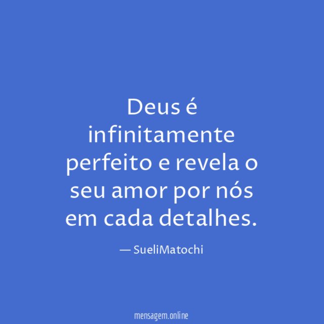 Deus é infinitamente perfeito e revela o seu amor
