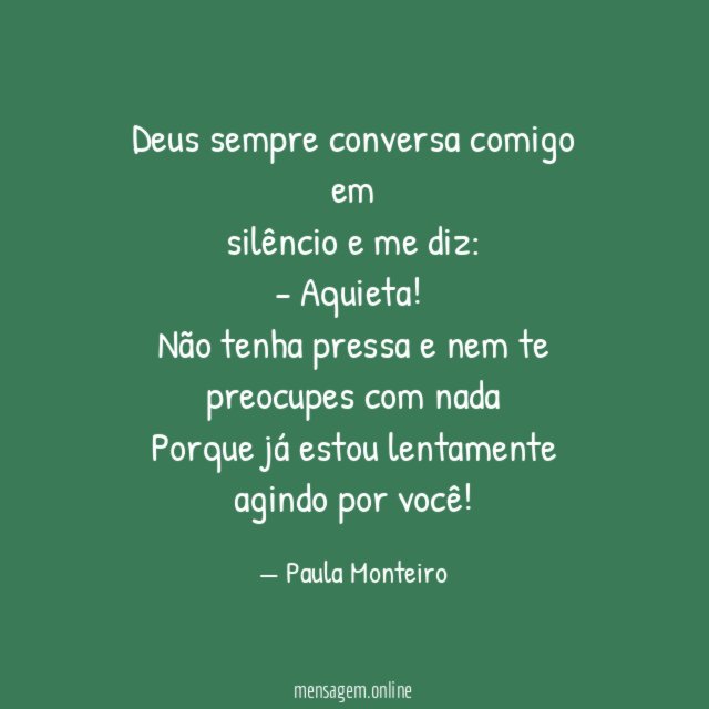 Deus sempre conversa comigo em silêncio e me diz