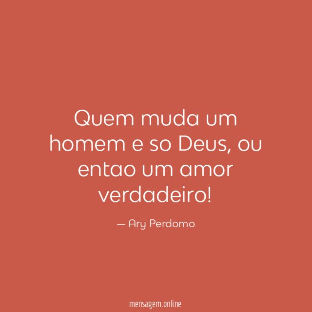 Quem muda um homem e so Deus