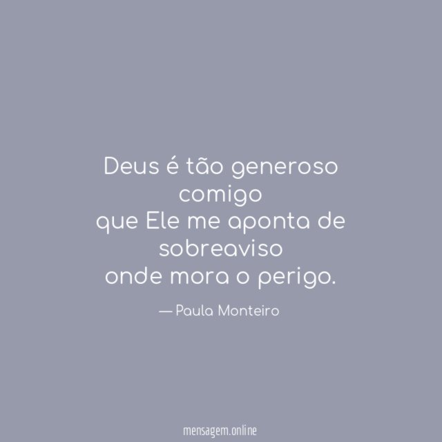 Deus é tão generoso comigo que Ele me aponta