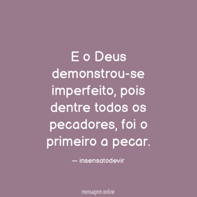 E o Deus demonstrou-se imperfeito