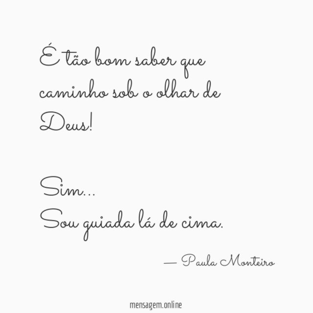 É tão bom saber que caminho sob o olhar de Deus
