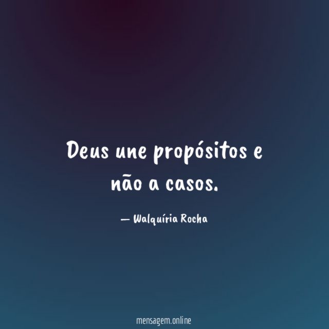 Deus une propósitos e não a casos