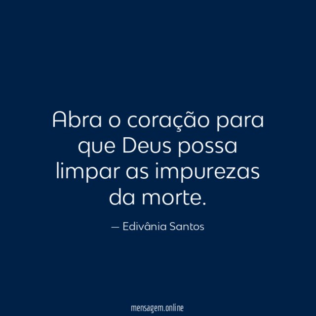 Abra o coração para que Deus possa limpar