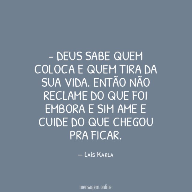 Deus sabe quem coloca e quem tira da sua vida