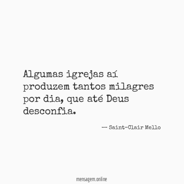 Algumas igrejas aí produzem tantos milagres por dia