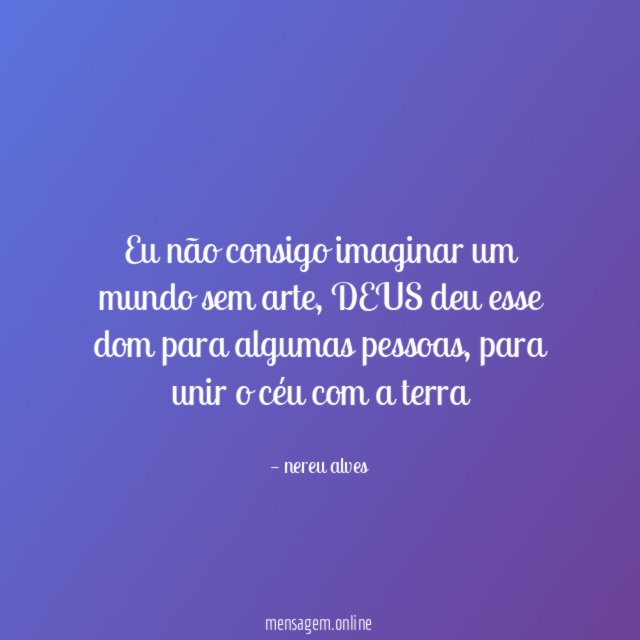 Eu não consigo imaginar um mundo sem arte