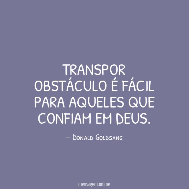 Transpor obstáculo é fácil para aqueles que confiam em Deus