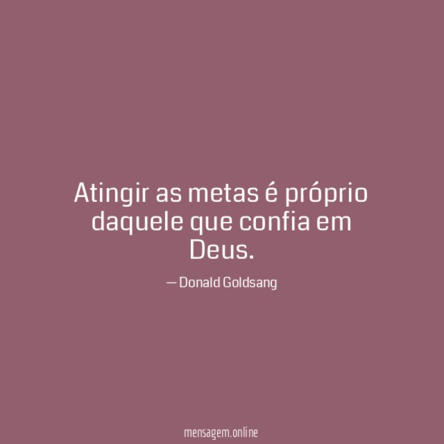 Atingir as metas é próprio daquele que confia em Deus