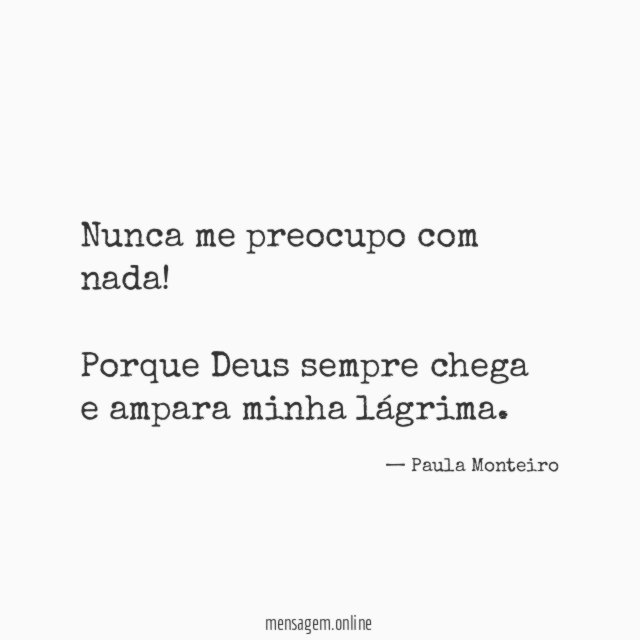 Nunca me preocupo com nada