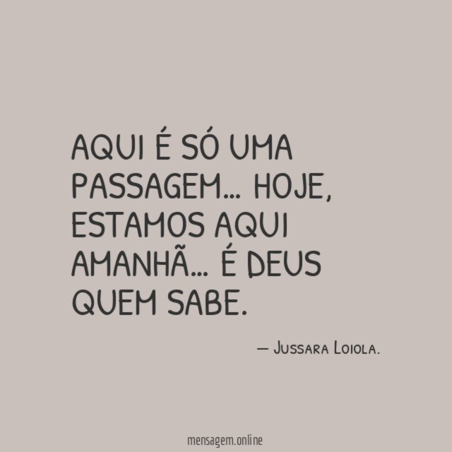 Aqui é só uma passagem