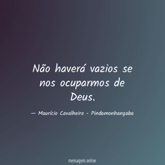 Não haverá vazios se nos ocuparmos de Deus