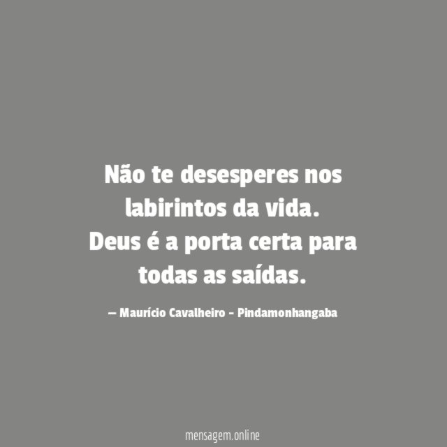 Não te desesperes nos labirintos da vida