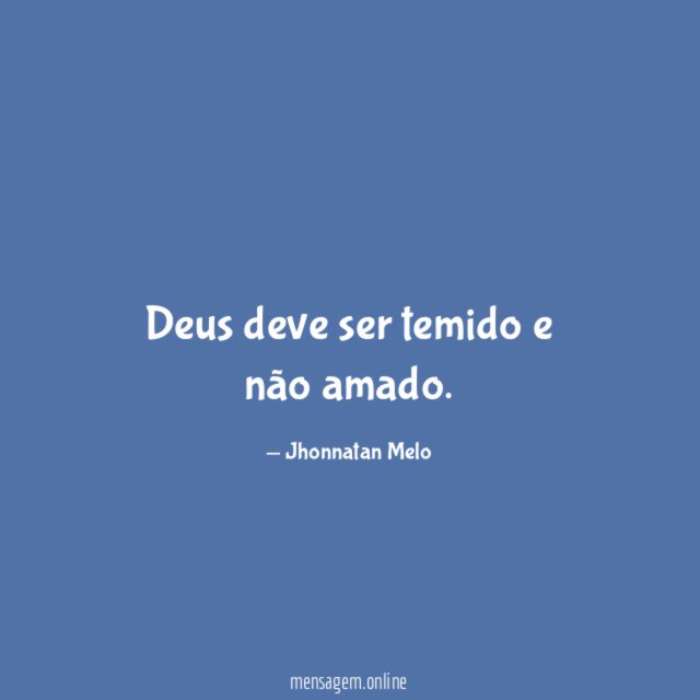 Deus deve ser temido e não amado
