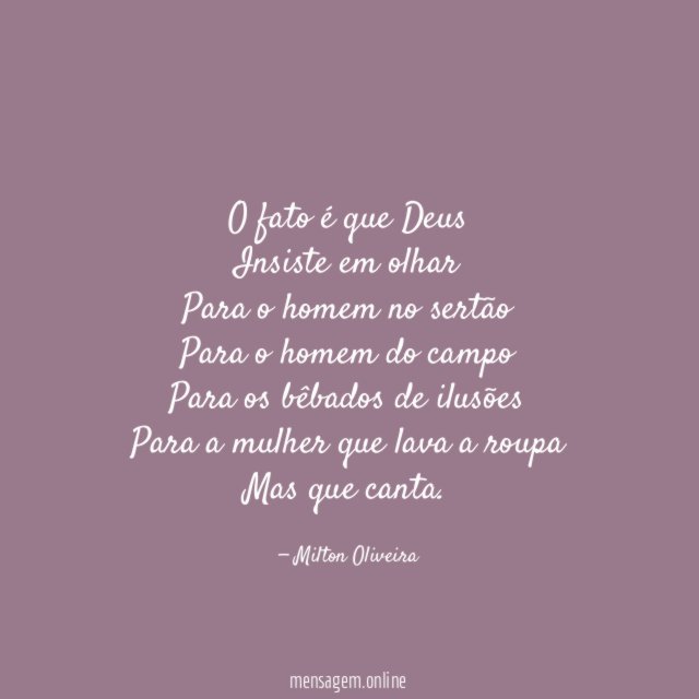 O fato é que Deus Insiste em olhar Para