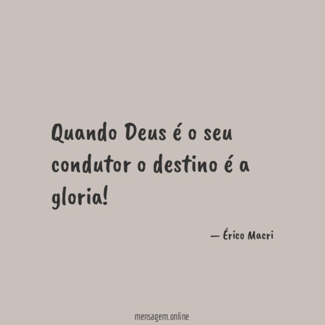 Quando Deus é o seu condutor o destino é a gloria