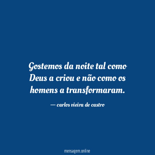 Gostemos da noite tal como Deus a criou