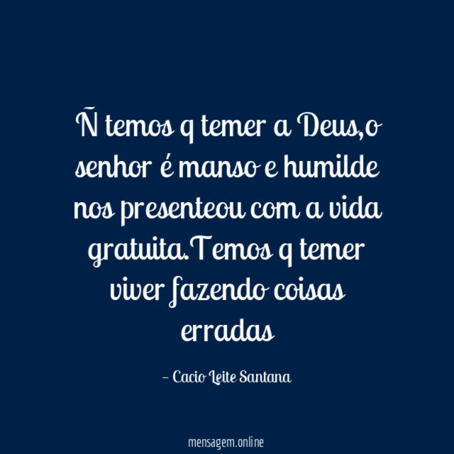 Ñ temos q temer a Deus