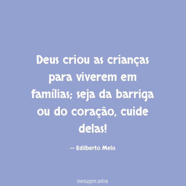 Deus criou as crianças para viverem em famílias