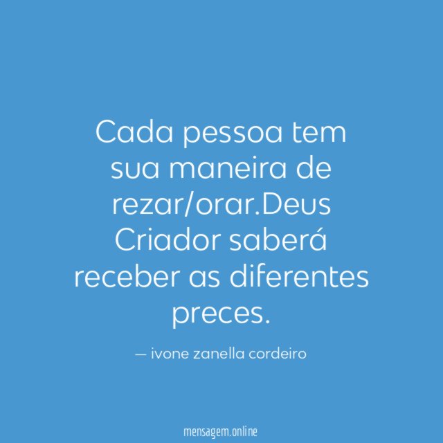 Cada pessoa tem sua maneira de rezar/orar