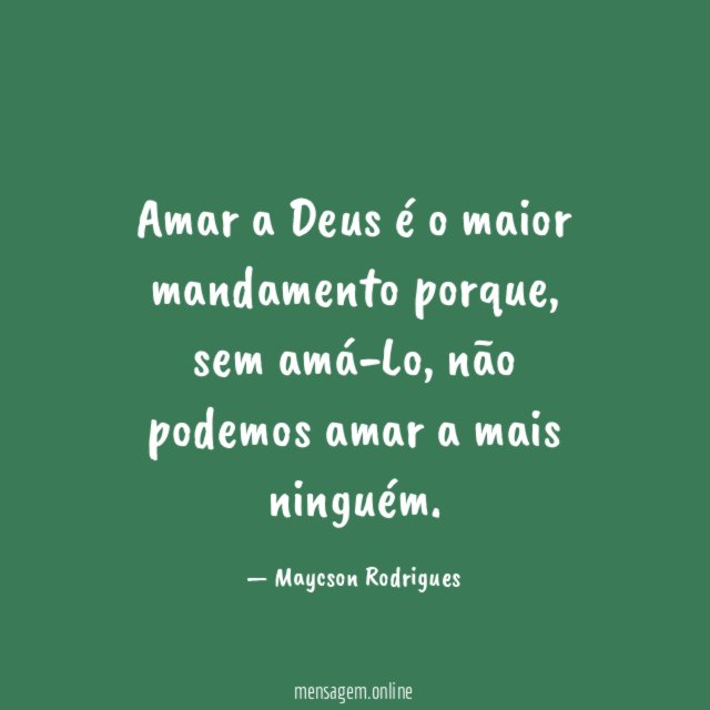 Amar a Deus é o maior mandamento porque